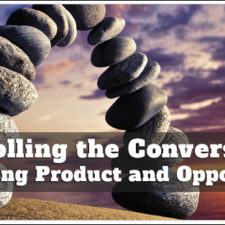 Controlling the Conversation: Balancing Product and Opportunity