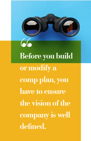 Quote: Before you build or modify a comp plan you have to ensure the vision of the company is well defined.