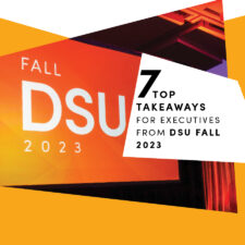 7 Top Takeaways for Executives from DSU Fall 2023